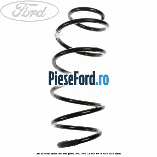 Arc elicoidal punte fata Ford Fiesta 2002-2005 1.6 TDCi 90 cp HHJA, HHJB diesel