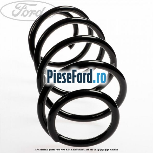 Arc elicoidal punte fata Ford Fiesta 2005-2008 1.25 16V 75 cp FUJA, FUJB benzina