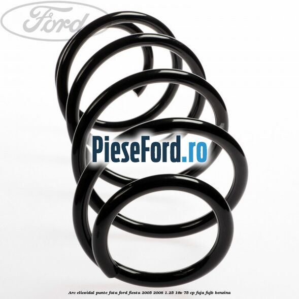 Arc elicoidal punte fata Ford Fiesta 2005-2008 1.25 16V 75 cp FUJA, FUJB benzina