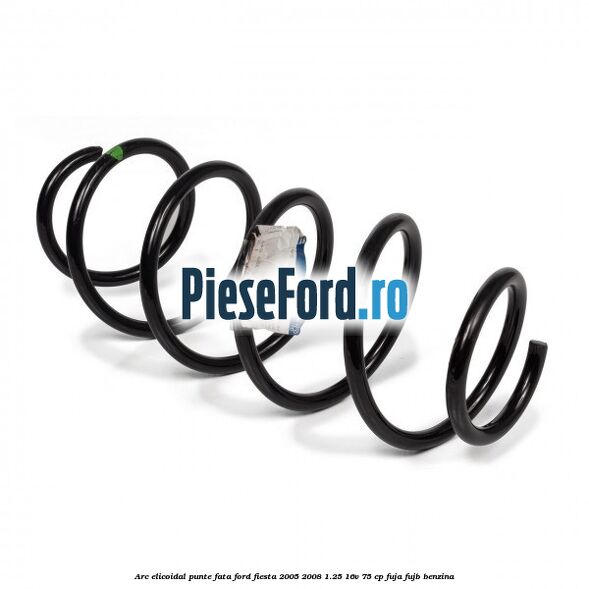 Arc elicoidal punte fata Ford Fiesta 2005-2008 1.25 16V 75 cp FUJA, FUJB benzina
