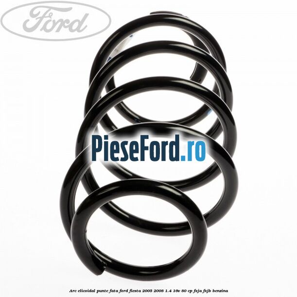 Arc elicoidal punte fata Ford Fiesta 2005-2008 1.4 16V 80 cp FXJA, FXJB benzina