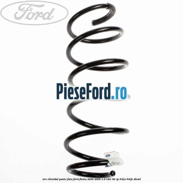 Arc elicoidal punte fata Ford Fiesta 2005-2008 1.6 TDCi 90 cp HHJA, HHJB diesel