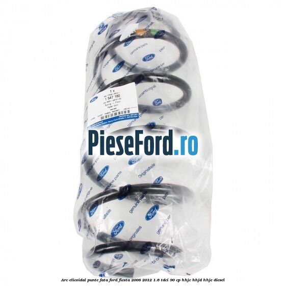 Arc elicoidal punte fata Ford Fiesta 2008-2012 1.6 TDCi 90 cp Arc elicoidal punte fata Ford Fiesta 2008-2012 1.6 TDCi 90 cp HHJC, HHJD, HHJE diesel