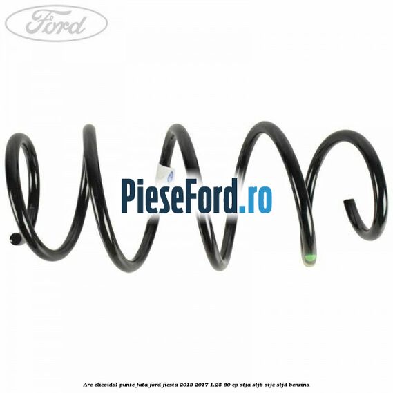 Arc elicoidal punte fata Ford Fiesta 2013-2017 1.25 60 cp STJA, STJB, STJC, STJD benzina