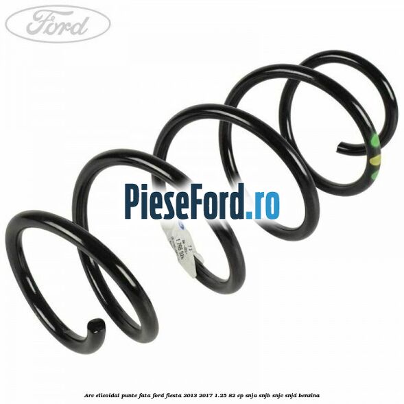 Arc elicoidal punte fata Ford Fiesta 2013-2017 1.25 82 cp SNJA, SNJB, SNJC, SNJD benzina