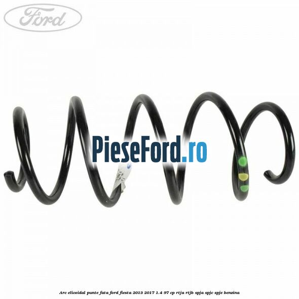 Arc elicoidal punte fata Ford Fiesta 2013-2017 1.4 97 cp RTJA, RTJB, SPJA, SPJC, SPJE benzina