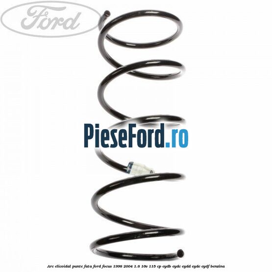 Arc elicoidal punte fata Ford Focus 1998-2004 1.8 16V 115 cp EYDB, EYDC, EYDD, EYDE, EYDF benzina