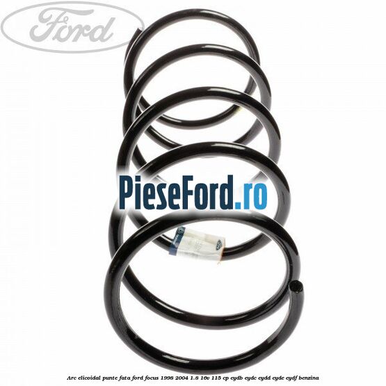 Arc elicoidal punte fata Ford Focus 1998-2004 1.8 16V 115 cp EYDB, EYDC, EYDD, EYDE, EYDF benzina