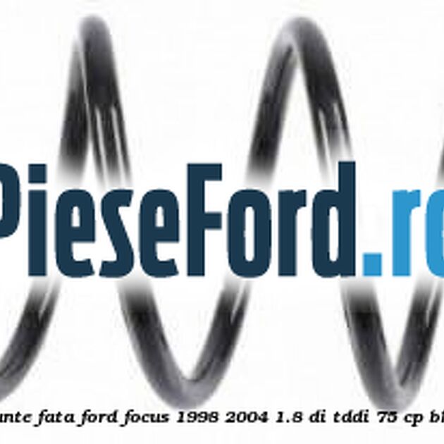 Arc elicoidal punte fata Ford Focus 1998-2004 1.8 DI/TDDi 75 cp Arc elicoidal punte fata Ford Focus 1998-2004 1.8 DI/TDDi 75 cp BHDA, BHDB diesel