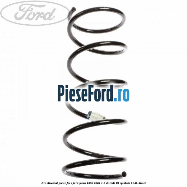 Arc elicoidal punte fata Ford Focus 1998-2004 1.8 DI/TDDi 75 cp Arc elicoidal punte fata Ford Focus 1998-2004 1.8 DI/TDDi 75 cp BHDA, BHDB diesel