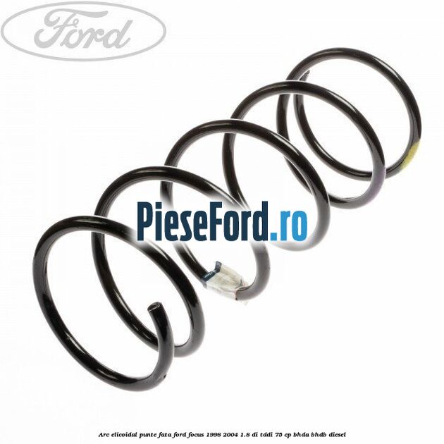 Arc elicoidal punte fata Ford Focus 1998-2004 1.8 DI/TDDi 75 cp Arc elicoidal punte fata Ford Focus 1998-2004 1.8 DI/TDDi 75 cp BHDA, BHDB diesel