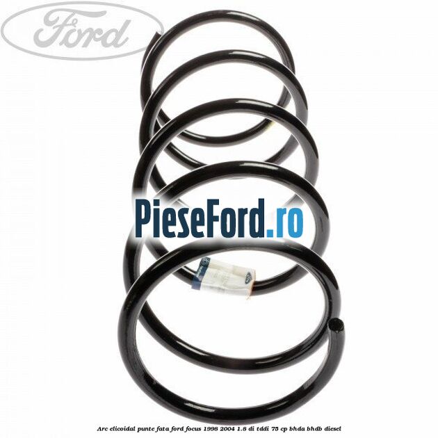 Arc elicoidal punte fata Ford Focus 1998-2004 1.8 DI/TDDi 75 cp Arc elicoidal punte fata Ford Focus 1998-2004 1.8 DI/TDDi 75 cp BHDA, BHDB diesel
