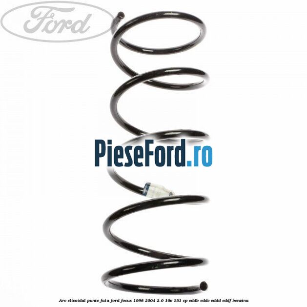 Arc elicoidal punte fata Ford Focus 1998-2004 2.0 16V 131 cp Arc elicoidal punte fata Ford Focus 1998-2004 2.0 16V 131 cp EDDB, EDDC, EDDD, EDDF benzina