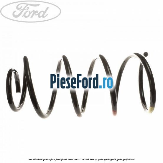 Arc elicoidal punte fata Ford Focus 2004-2007 1.6 TDCi 109 cp G8DA, G8DB, G8DD, G8DE, G8DF diesel