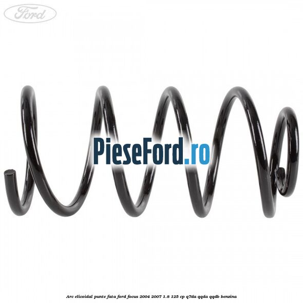 Arc elicoidal punte fata Ford Focus 2004-2007 1.8 125 cp Arc elicoidal punte fata Ford Focus 2004-2007 1.8 125 cp Q7DA, QQDA, QQDB benzina