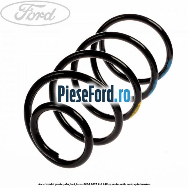 Arc elicoidal punte fata Ford Focus 2004-2007 2.0 145 cp AODA, AODB, AODE, SYDA benzina