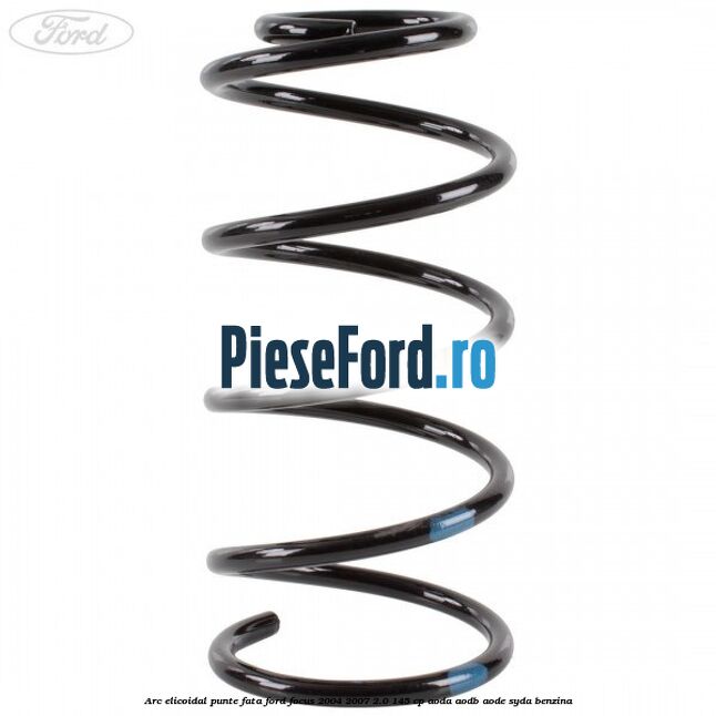 Arc elicoidal punte fata Ford Focus 2004-2007 2.0 145 cp AODA, AODB, AODE, SYDA benzina