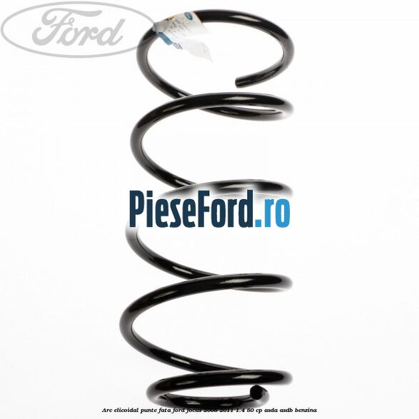 Arc elicoidal punte fata Ford Focus 2008-2011 1.4 80 cp Arc elicoidal punte fata Ford Focus 2008-2011 1.4 80 cp ASDA, ASDB benzina