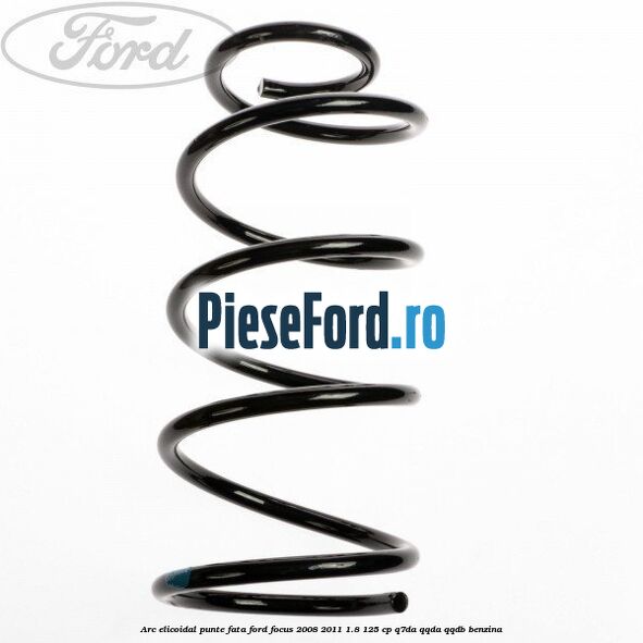 Arc elicoidal punte fata Ford Focus 2008-2011 1.8 125 cp Arc elicoidal punte fata Ford Focus 2008-2011 1.8 125 cp Q7DA, QQDA, QQDB benzina