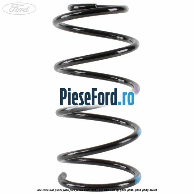 Arc elicoidal punte fata Ford Focus 2008-2011 2.0 TDCi 136 cp G6DA, G6DB, G6DD, G6DG diesel