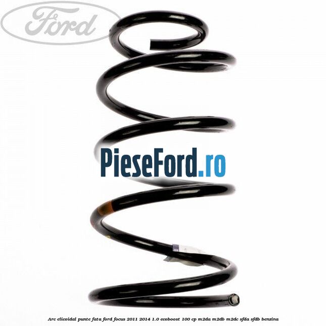 Arc elicoidal punte fata Ford Focus 2011-2014 1.0 EcoBoost 100 cp M2DA, M2DB, M2DC, SFDA, SFDB benzina