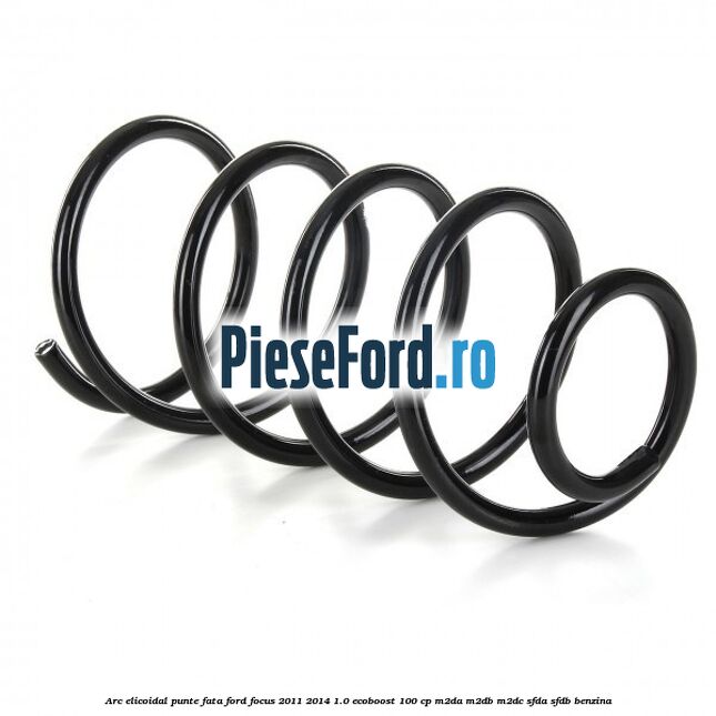 Arc elicoidal punte fata Ford Focus 2011-2014 1.0 EcoBoost 100 cp M2DA, M2DB, M2DC, SFDA, SFDB benzina