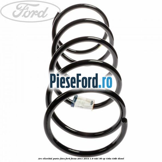 Arc elicoidal punte fata Ford Focus 2011-2014 1.6 TDCi 95 cp T3DA, T3DB diesel