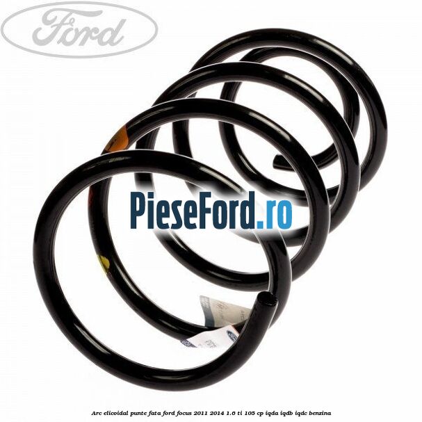 Arc elicoidal punte fata Ford Focus 2011-2014 1.6 Ti 105 cp Arc elicoidal punte fata Ford Focus 2011-2014 1.6 Ti 105 cp IQDA, IQDB, IQDC benzina