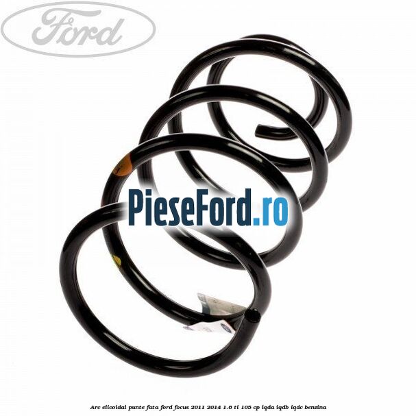 Arc elicoidal punte fata Ford Focus 2011-2014 1.6 Ti 105 cp Arc elicoidal punte fata Ford Focus 2011-2014 1.6 Ti 105 cp IQDA, IQDB, IQDC benzina