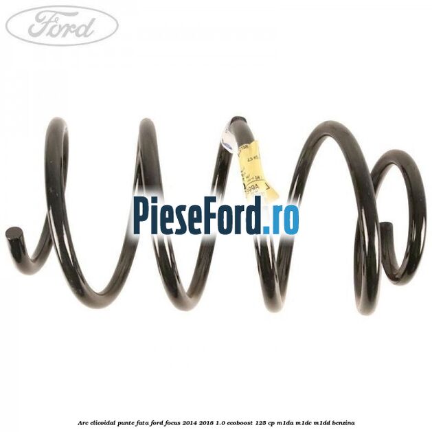 Arc elicoidal punte fata Ford Focus 2014-2018 1.0 EcoBoost 125 cp M1DA, M1DC, M1DD benzina