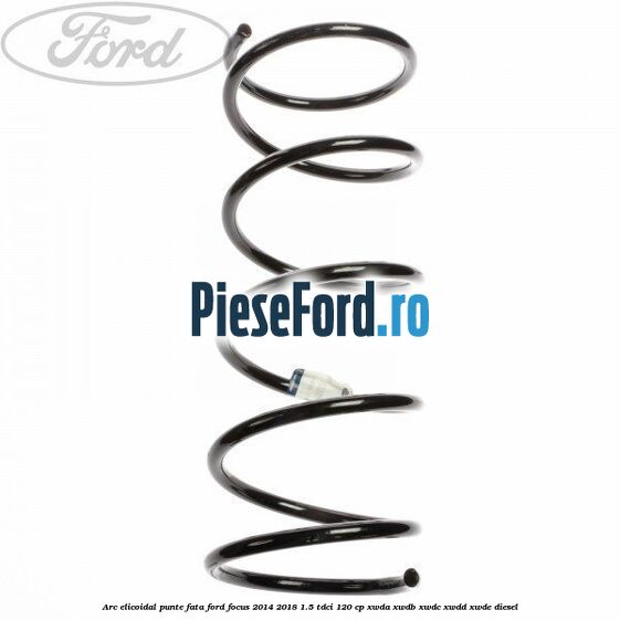 Arc elicoidal punte fata Ford Focus 2014-2018 1.5 TDCi 120 cp