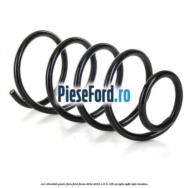 Arc elicoidal punte fata Ford Focus 2014-2018 1.6 Ti 105 cp Arc elicoidal punte fata Ford Focus 2014-2018 1.6 Ti 105 cp IQDA, IQDB, IQDC benzina