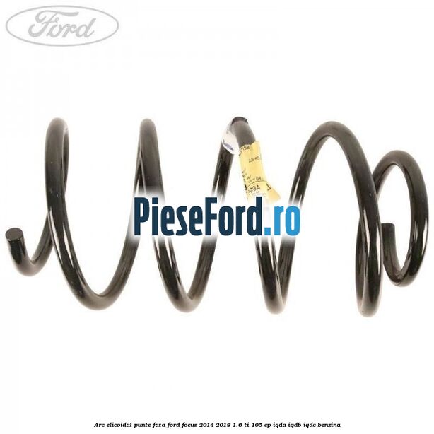 Arc elicoidal punte fata Ford Focus 2014-2018 1.6 Ti 105 cp IQDA, IQDB, IQDC benzina