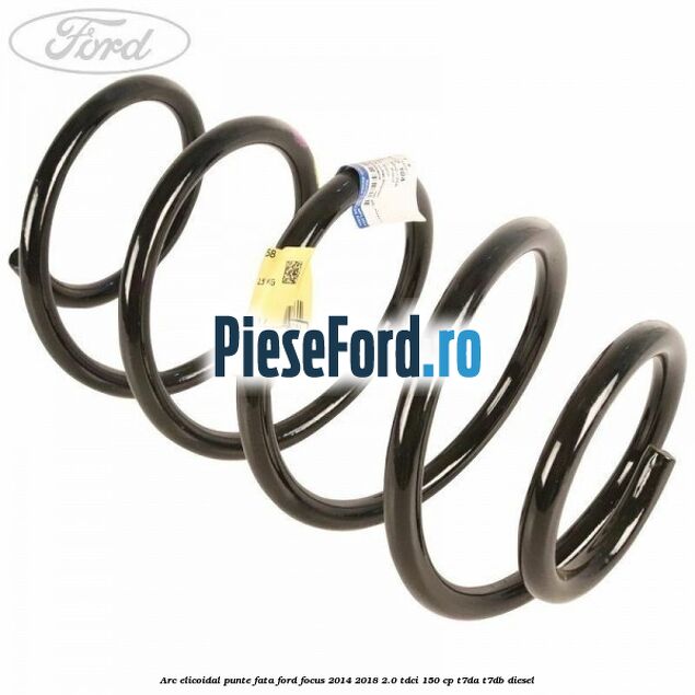 Arc elicoidal punte fata Ford Focus 2014-2018 2.0 TDCi 150 cp T7DA, T7DB diesel