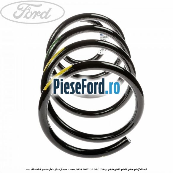 Arc elicoidal punte fata Ford Focus C-Max 2003-2007 1.6 TDCi 109 cp G8DA, G8DB, G8DD, G8DE, G8DF diesel