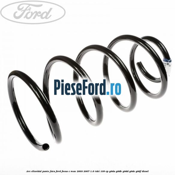 Arc elicoidal punte fata Ford Focus C-Max 2003-2007 1.6 TDCi 109 cp G8DA, G8DB, G8DD, G8DE, G8DF diesel
