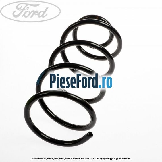 Arc elicoidal punte fata Ford Focus C-Max 2003-2007 1.8 125 cp Q7DA, QQDA, QQDB benzina