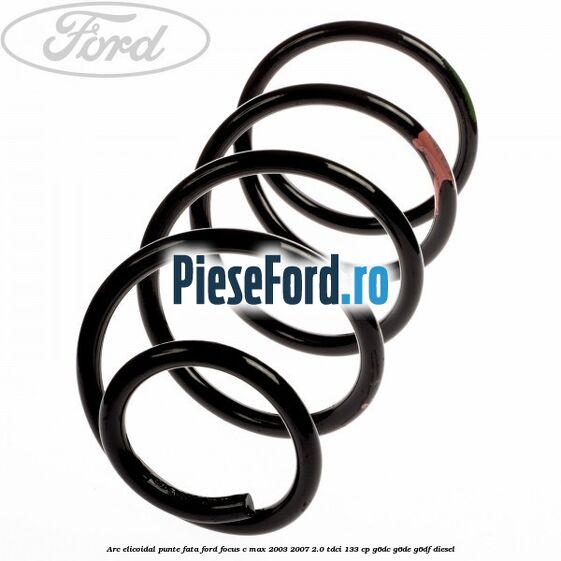 Arc elicoidal punte fata Ford Focus C-Max 2003-2007 2.0 TDCi 133 cp G6DC, G6DE, G6DF diesel