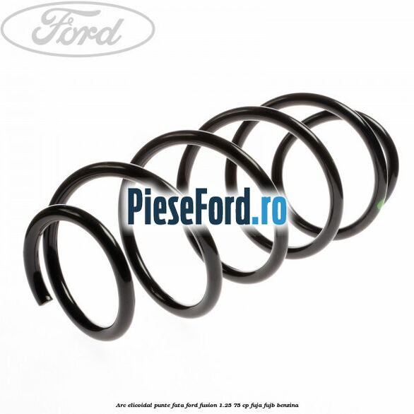 Arc elicoidal punte fata Ford Fusion 1.25 75 cp FUJA, FUJB benzina