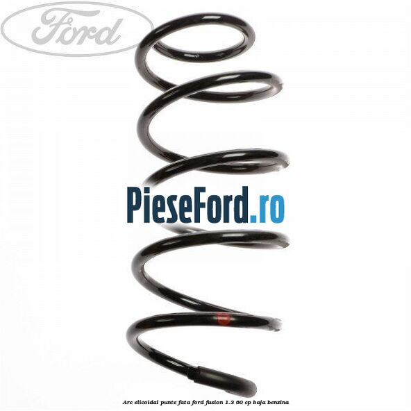 Arc elicoidal punte fata Ford Fusion 1.3 60 cp BAJA benzina