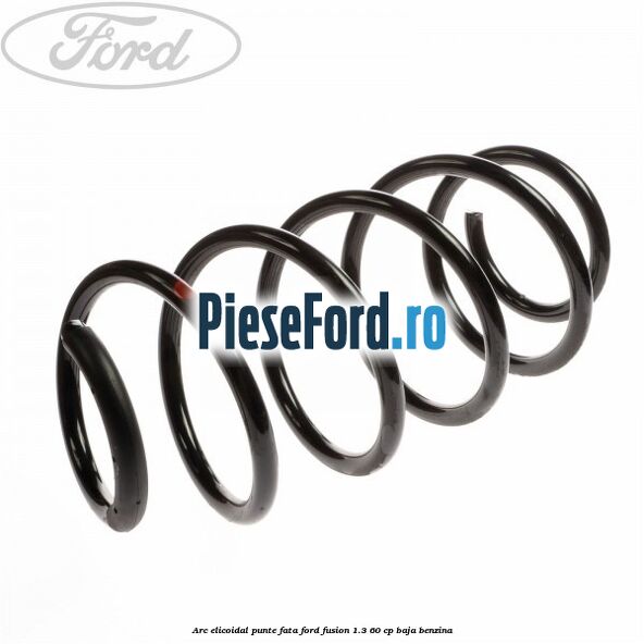 Arc elicoidal punte fata Ford Fusion 1.3 60 cp BAJA benzina