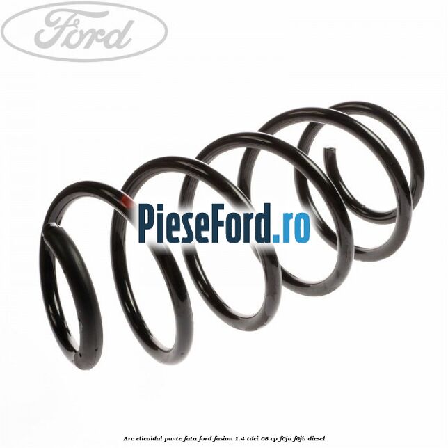 Arc elicoidal punte fata Ford Fusion 1.4 TDCi 68 cp F6JA, F6JB diesel