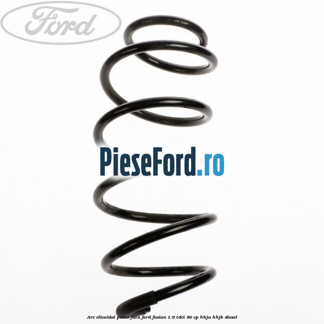 Arc elicoidal punte fata Ford Fusion 1.6 TDCi 90 cp HHJA, HHJB diesel