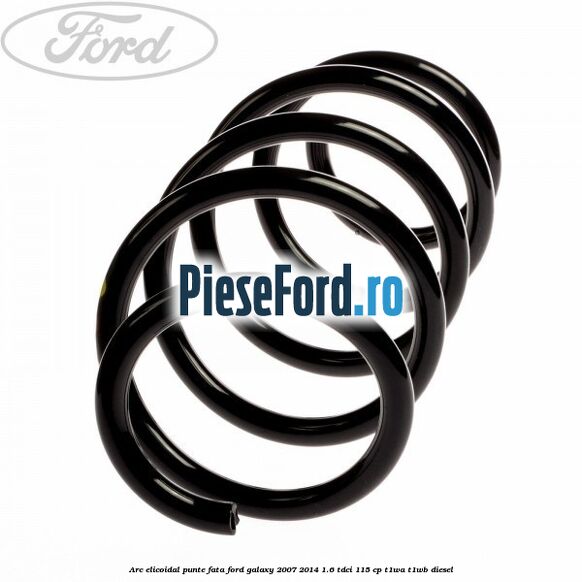 Arc elicoidal punte fata Ford Galaxy 2007-2014 1.6 TDCi 115 cp T1WA, T1WB diesel