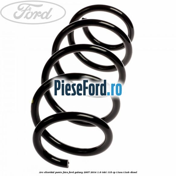 Arc elicoidal punte fata Ford Galaxy 2007-2014 1.6 TDCi 115 cp T1WA, T1WB diesel