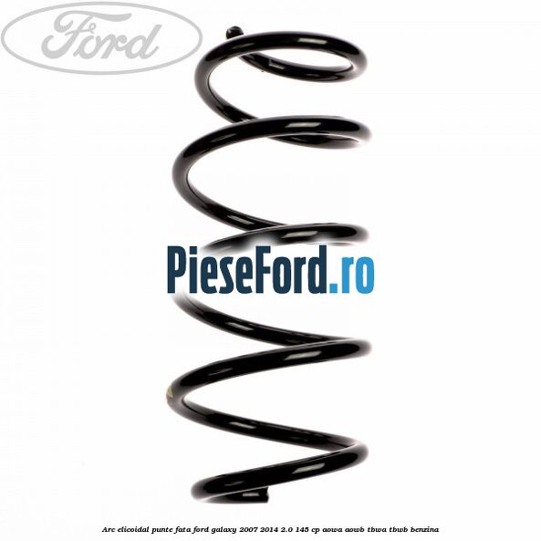 Arc elicoidal punte fata Ford Galaxy 2007-2014 2.0 145 cp Arc elicoidal punte fata Ford Galaxy 2007-2014 2.0 145 cp AOWA, AOWB, TBWA, TBWB benzina