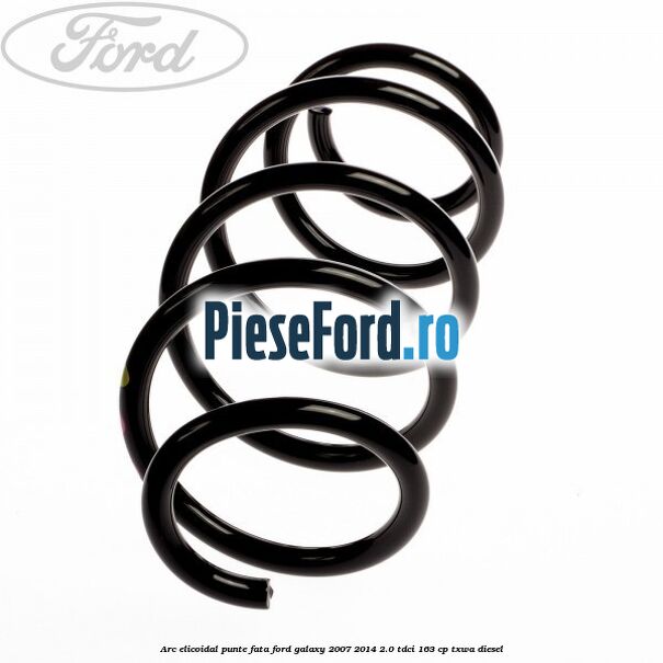 Arc elicoidal punte fata Ford Galaxy 2007-2014 2.0 TDCi 163 cp TXWA diesel