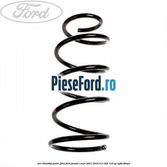 Arc elicoidal punte fata Ford Grand C-Max 2011-2015 2.0 TDCi 115 cp TYDA diesel