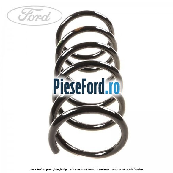 Arc elicoidal punte fata Ford Grand C-Max 2016-2020 1.0 EcoBoost 125 cp M1DA, M1DD benzina