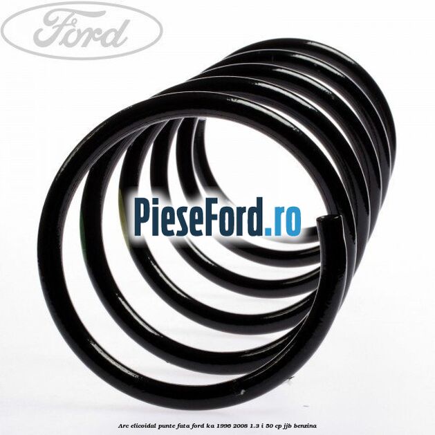 Arc elicoidal punte fata Ford Ka 1996-2008 1.3 i 50 cp JJB benzina